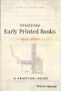 Studying Early Printed Books 1450 1800 A Practical Guide by Sarah Werner